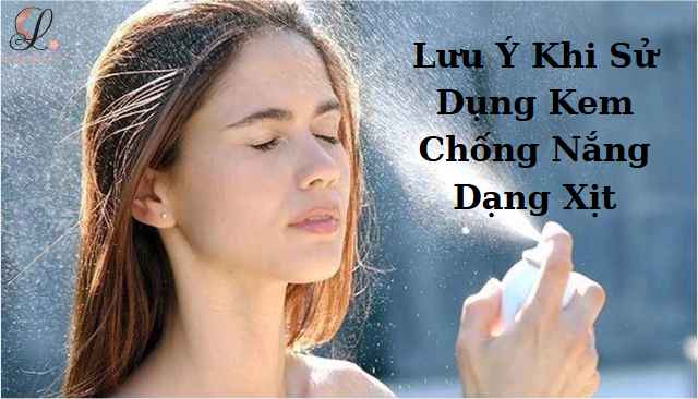 Những lưu ý khi sử dụng kem chống nắng dạng xịt 